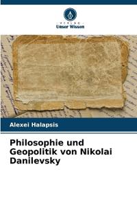 Philosophie und Geopolitik von Nikolai Danilevsky