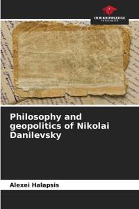 Philosophy and geopolitics of Nikolai Danilevsky