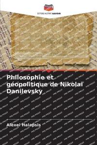 Philosophie et géopolitique de Nikolaï Danilevsky
