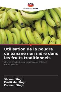 Utilisation de la poudre de banane non mûre dans les fruits traditionnels