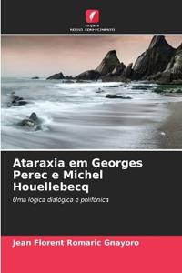 Ataraxia em Georges Perec e Michel Houellebecq