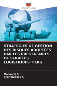 Stratégies de Gestion Des Risques Adoptées Par Les Prestataires de Services Logistiques Tiers
