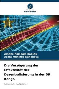 Die Verzögerung der Effektivität der Dezentralisierung in der DR Kongo