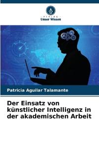 Der Einsatz von künstlicher Intelligenz in der akademischen Arbeit
