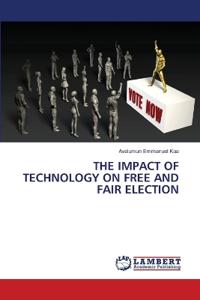 The Impact of Technology on Free and Fair Election