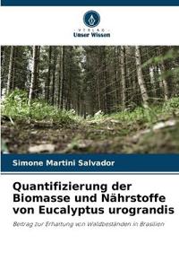 Quantifizierung der Biomasse und Nährstoffe von Eucalyptus urograndis