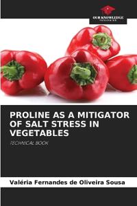 Proline as a Mitigator of Salt Stress in Vegetables