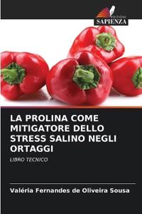 La Prolina Come Mitigatore Dello Stress Salino Negli Ortaggi