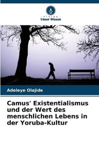 Camus' Existentialismus und der Wert des menschlichen Lebens in der Yoruba-Kultur