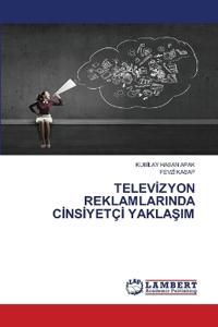 TelevIzyon Reklamlarinda CInsIyetçI YaklaSim