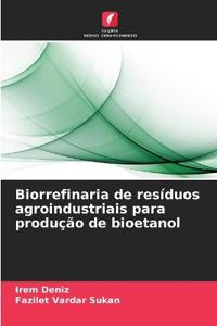 Biorrefinaria de resíduos agroindustriais para produção de bioetanol