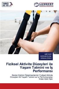 Fiziksel Aktivite Düzeyleri ile Yasam Tatmini ve Is Performansi
