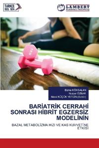 BarIatrIk CerrahI Sonrasi HIbrIt EgzersIz ModelInIn
