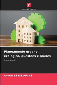Planeamento urbano ecológico, questões e limites