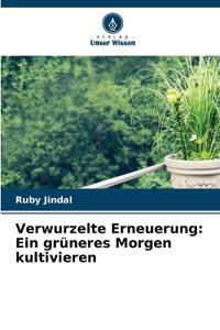 Verwurzelte Erneuerung