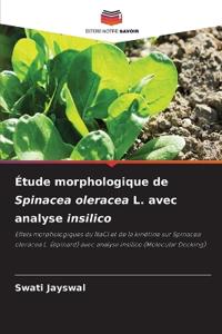 Étude morphologique de Spinacea oleracea L. avec analyse insilico