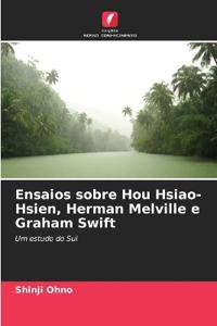 Ensaios sobre Hou Hsiao-Hsien, Herman Melville e Graham Swift
