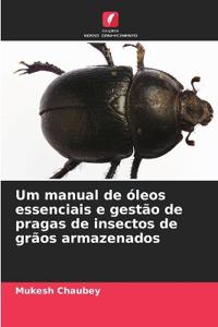 Um manual de óleos essenciais e gestão de pragas de insectos de grãos armazenados