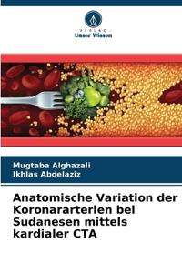 Anatomische Variation der Koronararterien bei Sudanesen mittels kardialer CTA
