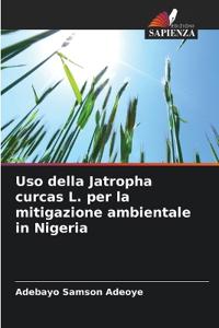 Uso della Jatropha curcas L. per la mitigazione ambientale in Nigeria