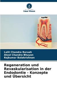 Regeneration und Revaskularisation in der Endodontie - Konzepte und Übersicht