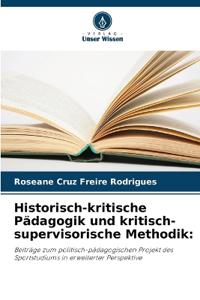 Historisch-kritische Pädagogik und kritisch-supervisorische Methodik