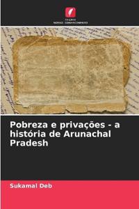 Pobreza e privações - a história de Arunachal Pradesh