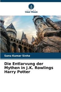 Die Entlarvung der Mythen in J.K. Rowlings Harry Potter