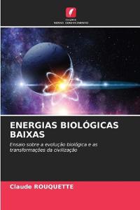 Energias Biológicas Baixas