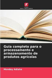 Guia completo para o processamento e armazenamento de produtos agrícolas