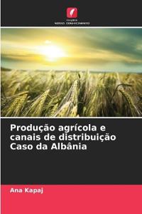 Produção agrícola e canais de distribuição Caso da Albânia