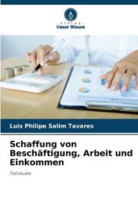 Schaffung von Beschäftigung, Arbeit und Einkommen