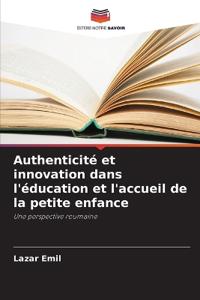 Authenticité et innovation dans l'éducation et l'accueil de la petite enfance