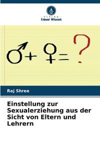 Einstellung zur Sexualerziehung aus der Sicht von Eltern und Lehrern