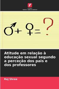 Atitude em relação à educação sexual segundo a perceção dos pais e dos professores