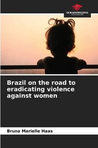 Brazil on the road to eradicating violence against women