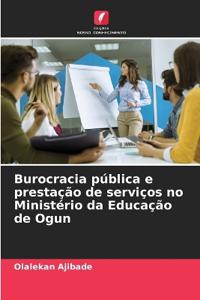 Burocracia pública e prestação de serviços no Ministério da Educação de Ogun