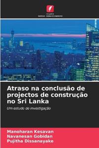 Atraso na conclusão de projectos de construção no Sri Lanka