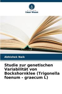 Studie zur genetischen Variabilität von Bockshornklee (Trigonella foenum - graecum L)