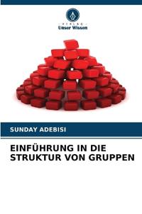 Einführung in Die Struktur Von Gruppen