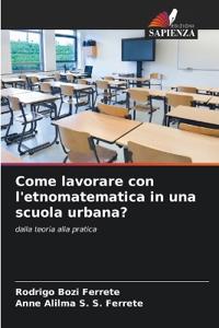 Come lavorare con l'etnomatematica in una scuola urbana?