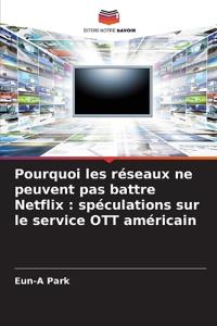 Pourquoi les réseaux ne peuvent pas battre Netflix