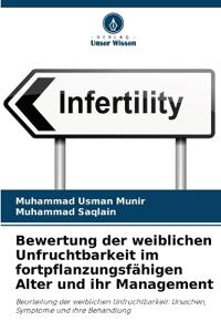 Bewertung der weiblichen Unfruchtbarkeit im fortpflanzungsfähigen Alter und ihr Management