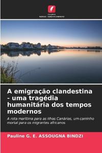 A emigração clandestina - uma tragédia humanitária dos tempos modernos