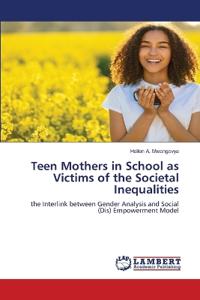 Teen Mothers in School as Victims of the Societal Inequalities