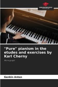"Pure" pianism in the etudes and exercises by Karl Cherny