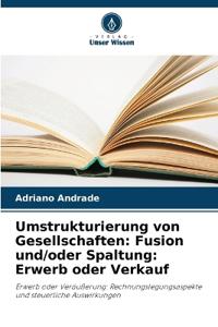 Umstrukturierung von Gesellschaften: Fusion und/oder Spaltung: Erwerb oder Verkauf