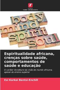 Espiritualidade africana, crenças sobre saúde, comportamentos de saúde e educação