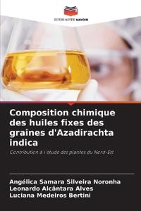 Composition chimique des huiles fixes des graines d'Azadirachta indica