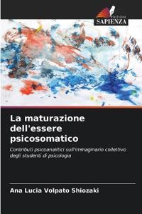 La maturazione dell'essere psicosomatico